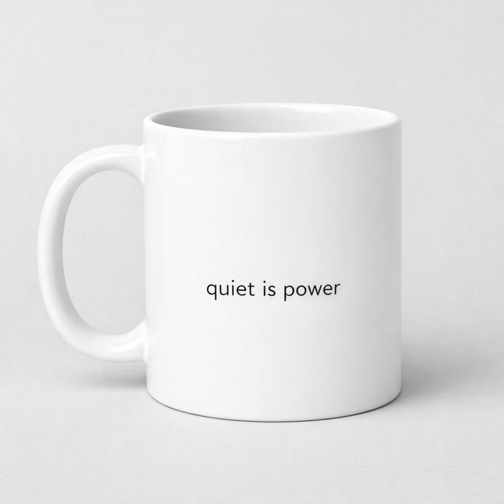 quiet is power
